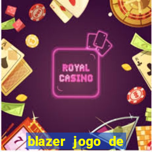 blazer jogo de ganhar dinheiro